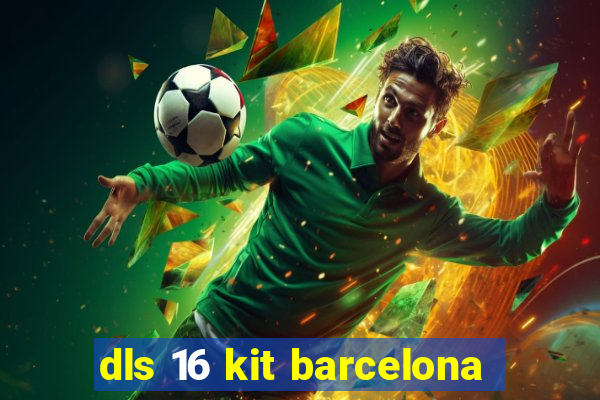 dls 16 kit barcelona